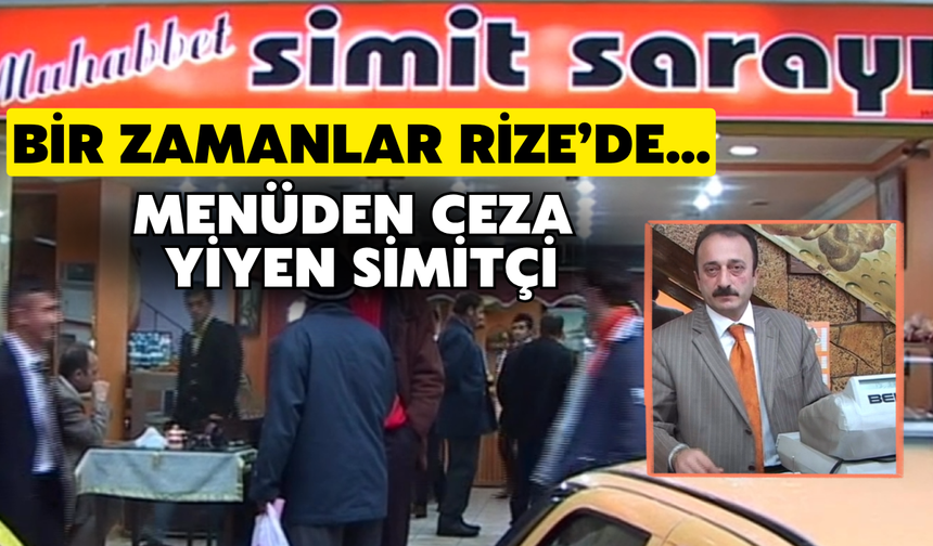Bir Zamanlar Rize’de: Yemek Menüsünden Ceza Yiyen Simitçi