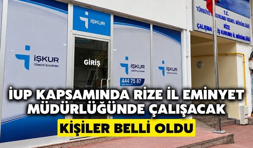 İUP Kapsamında Rize İl Emniyet Müdürlüğü'nde Çalışacak 16 Kişi Belli Oldu