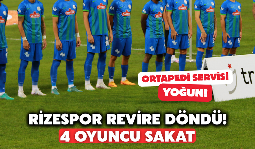 Çaykur Rizespor Revire Döndü: 4 Oyuncu Forma Giyemeyecek