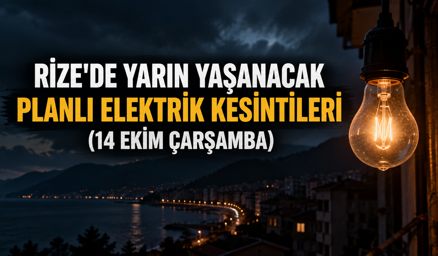 Rize'de Yarın (14 Ekim Çarşamba) Yaşanacak Planlı Elektrik Kesintileri