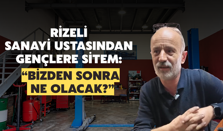 Rize'de Çırak Olarak Girdiği Dükkânın Sahibi Oldu: 42 Yıllık Ustadan Gençlere Sitem