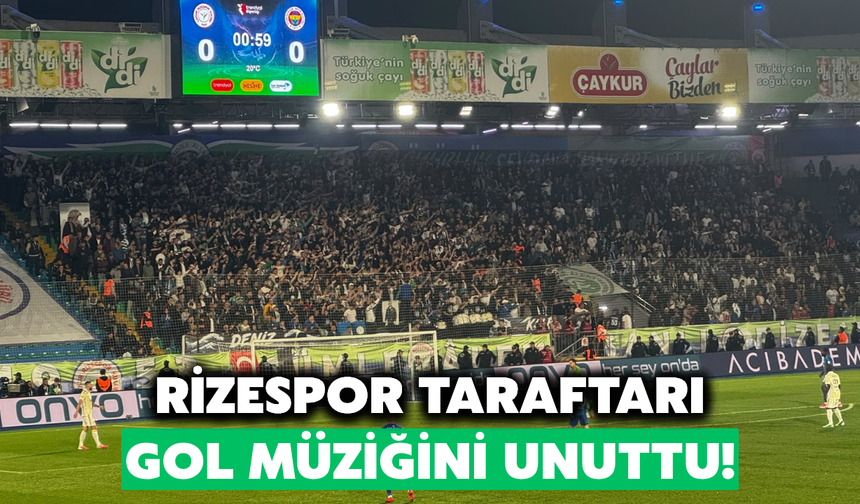 Rizespor Taraftarı Gol Müziğini Unuttu