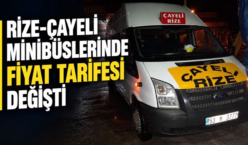 Çayeli-Rize Minibüs Ücretleri Değişti: İşte Yeni Fiyatlar