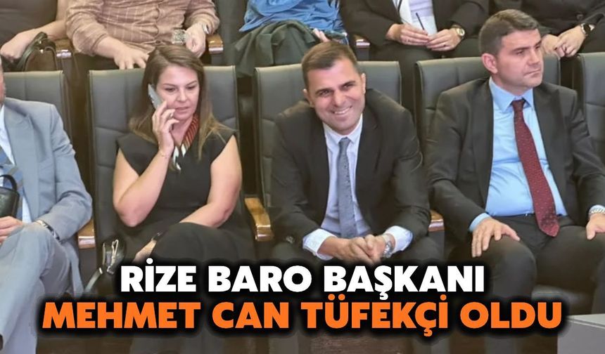 Rize Barosu’nun Yeni Başkanı Mehmet Can Tüfekçi Oldu
