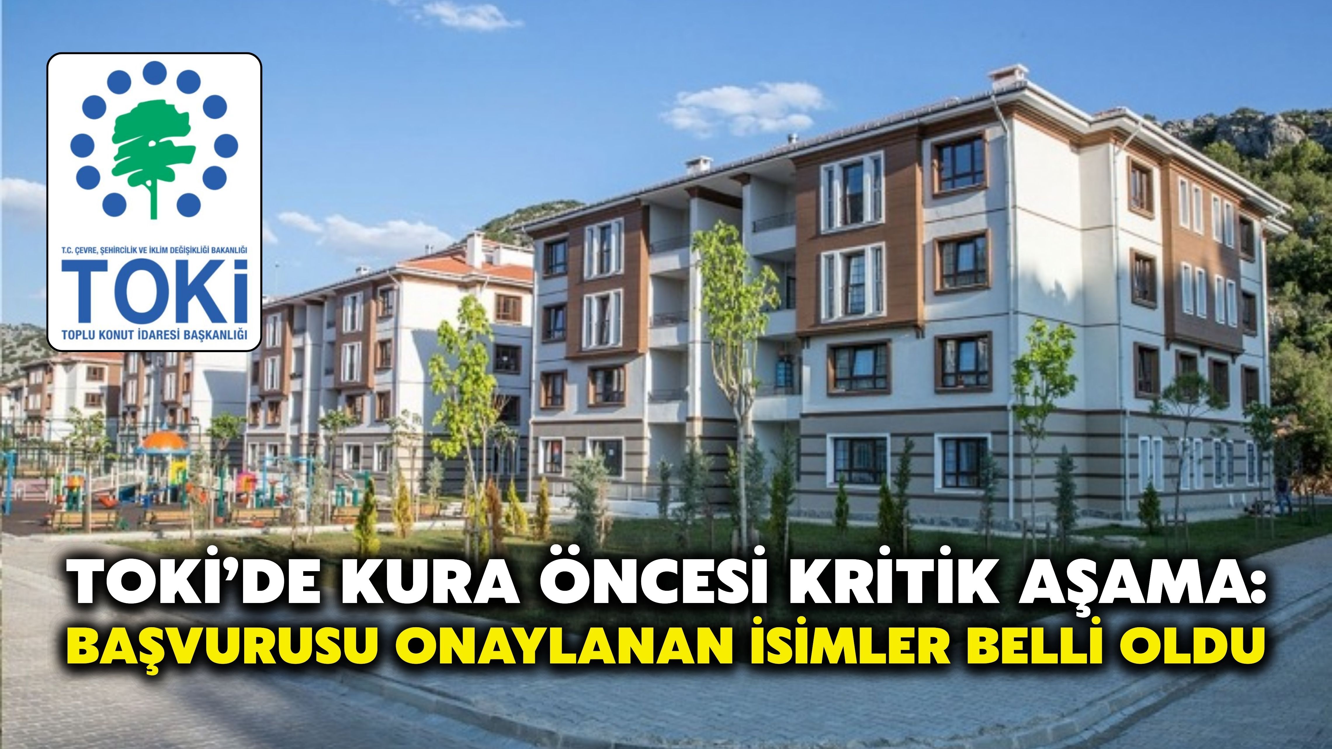 TOKİ’de Kura Öncesi Kritik Aşama: Başvurusu Onaylanan İsimler Belli Oldu