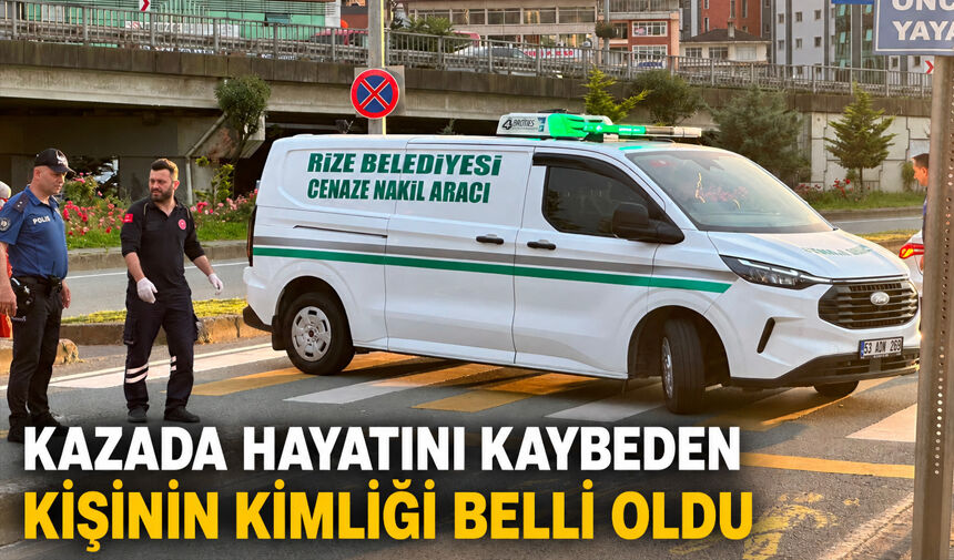 Kazada Hayatını Kaybeden Kişinin Kimliği Belli Oldu