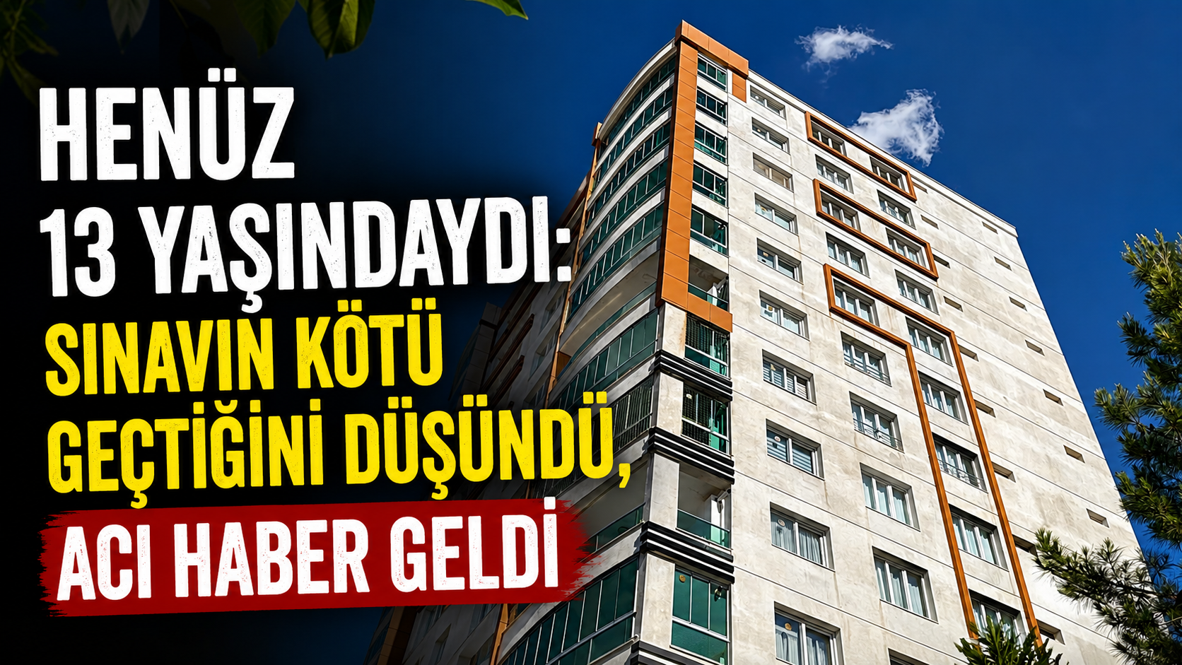 Henüz 13 Yaşındaydı: Sınavın Kötü Geçtiğini Düşündü, Acı Haber Geldi