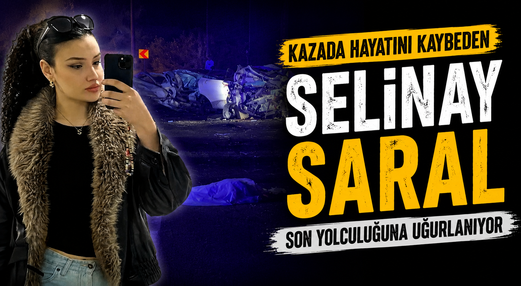Kazada Hayatını Kaybeden Selinay Saral Son Yolculuğuna Uğurlanıyor