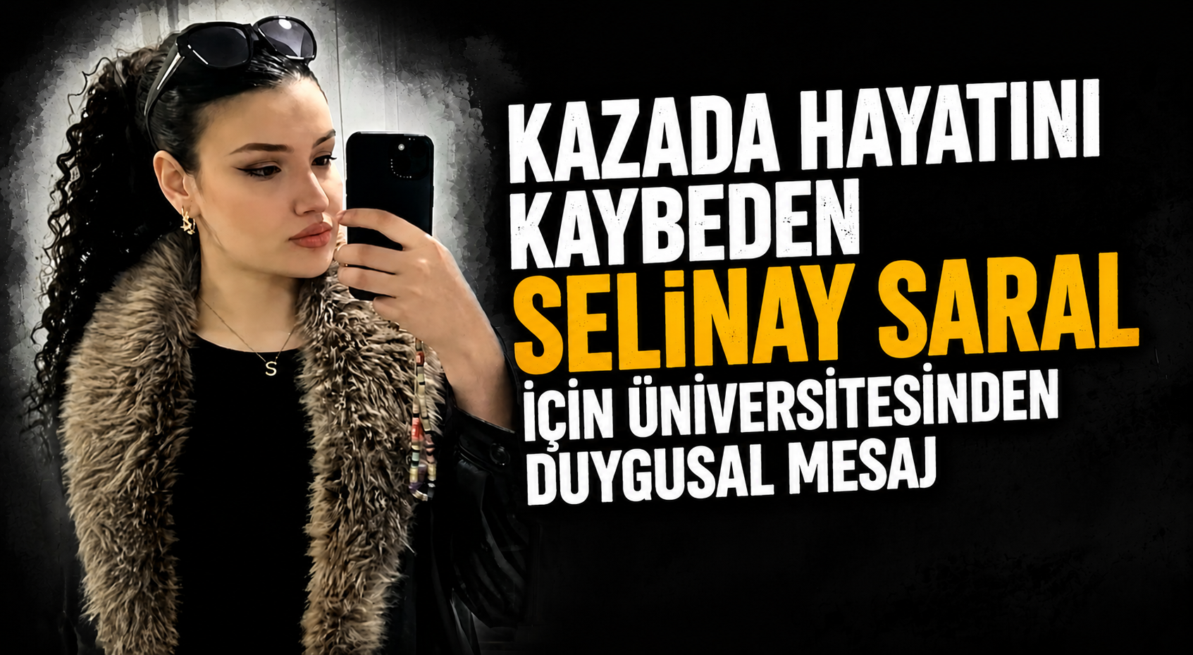 Kazada Hayatını Kaybeden Selinay Saral İçin Üniversitesinden Duygusal Mesaj