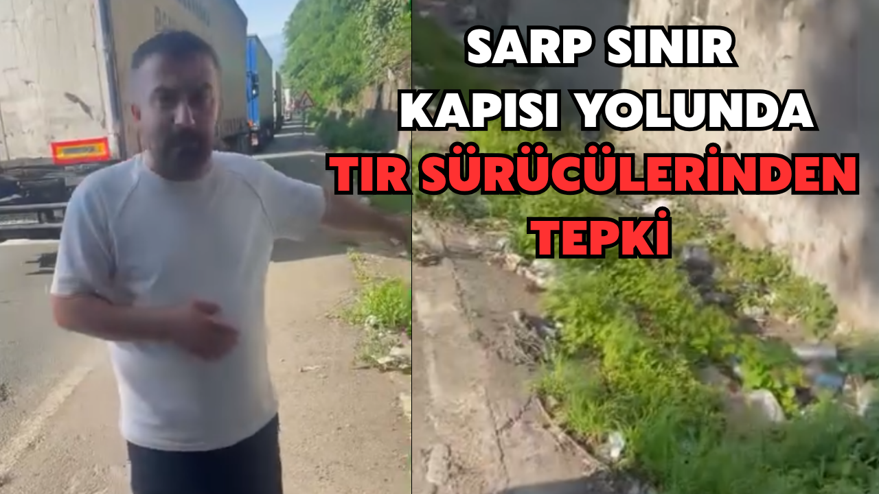 Sarp Sınır Kapısı Yolunda Tır Sürücülerinden Tepki