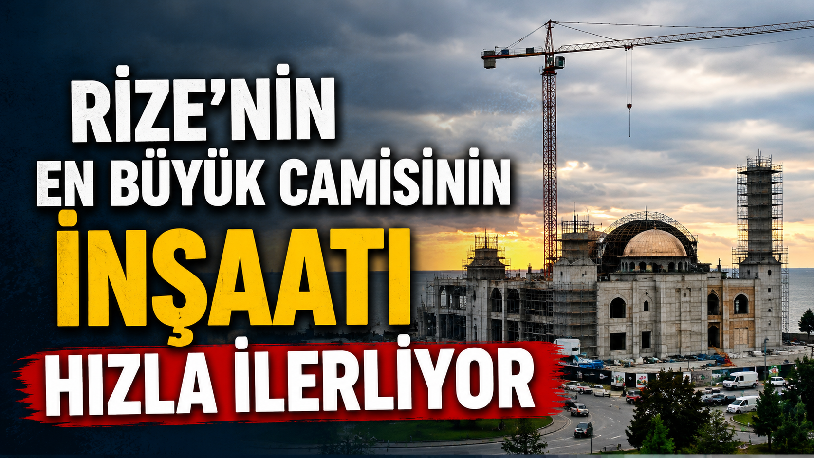 Rize’nin En Büyük Camisinin İnşaat Hızla İlerliyor