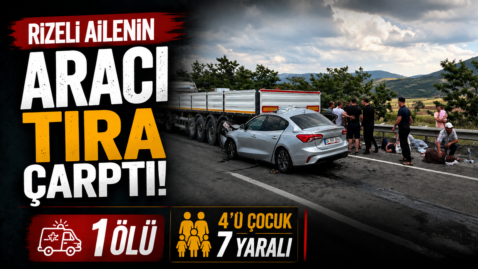 Rizeli Ailenin Aracı Tıra Çarptı: 1 Ölü, 4’ü Çocuk 7 Yaralı