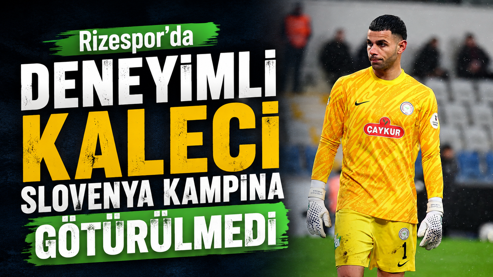 Rizespor’da Deneyimli Kaleci Slovenya Kampına Götürülmedi