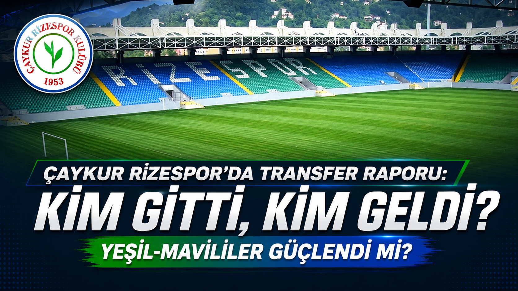 Çaykur Rizespor Transfer Karnesi: Kim Gitti, Kim Geldi? Yeşil-Mavililer Güçlendi Mi?