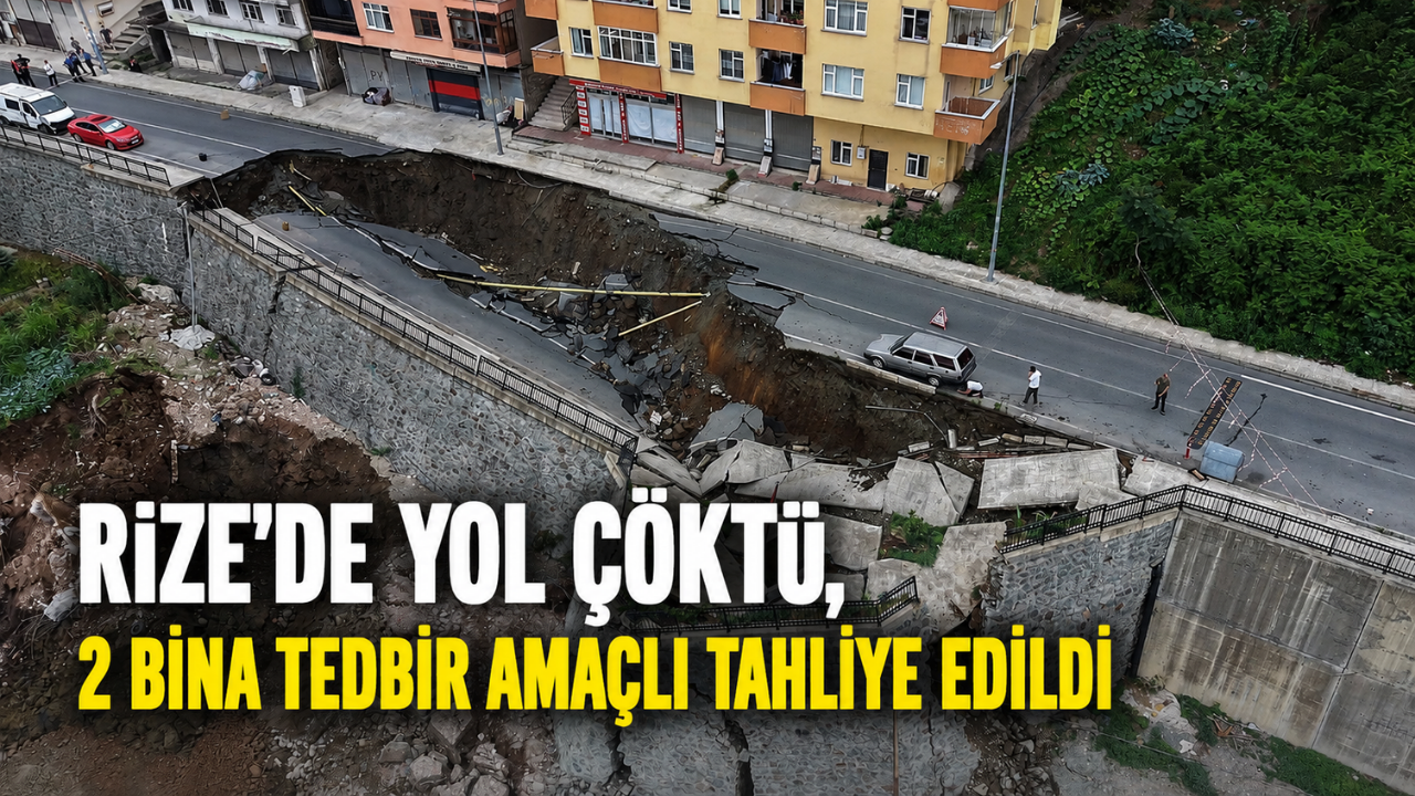 Rize'de Yol Çöktü, 2 Bina Tedbir Amaçlı Tahliye Edildi