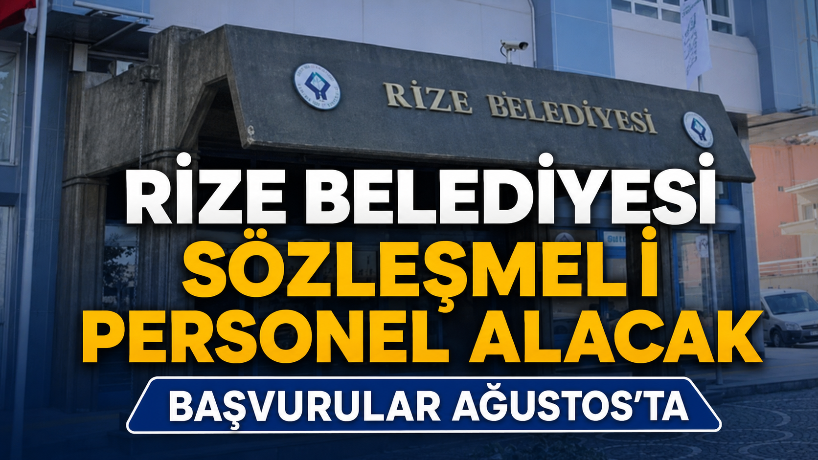 Rize Belediyesi Sözleşmeli Personel Alacak! Başvurular Ağustos'ta