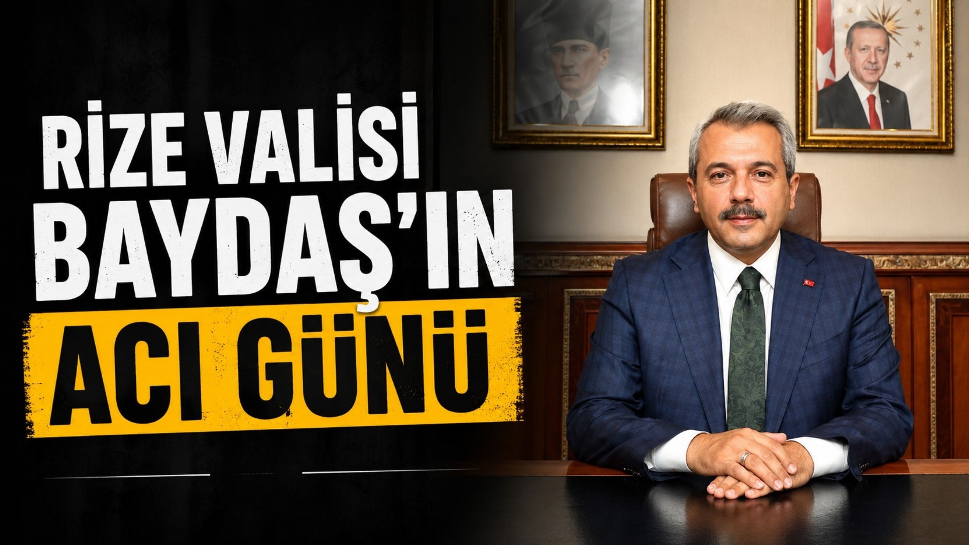 Rize Valisi Baydaş’ın Acı Günü
