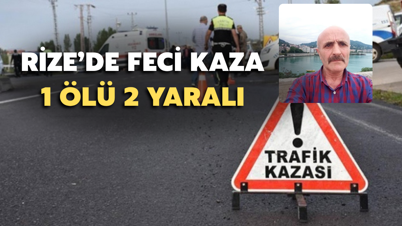 Rize'de Feci Kaza: 1 Ölü 2 Yaralı