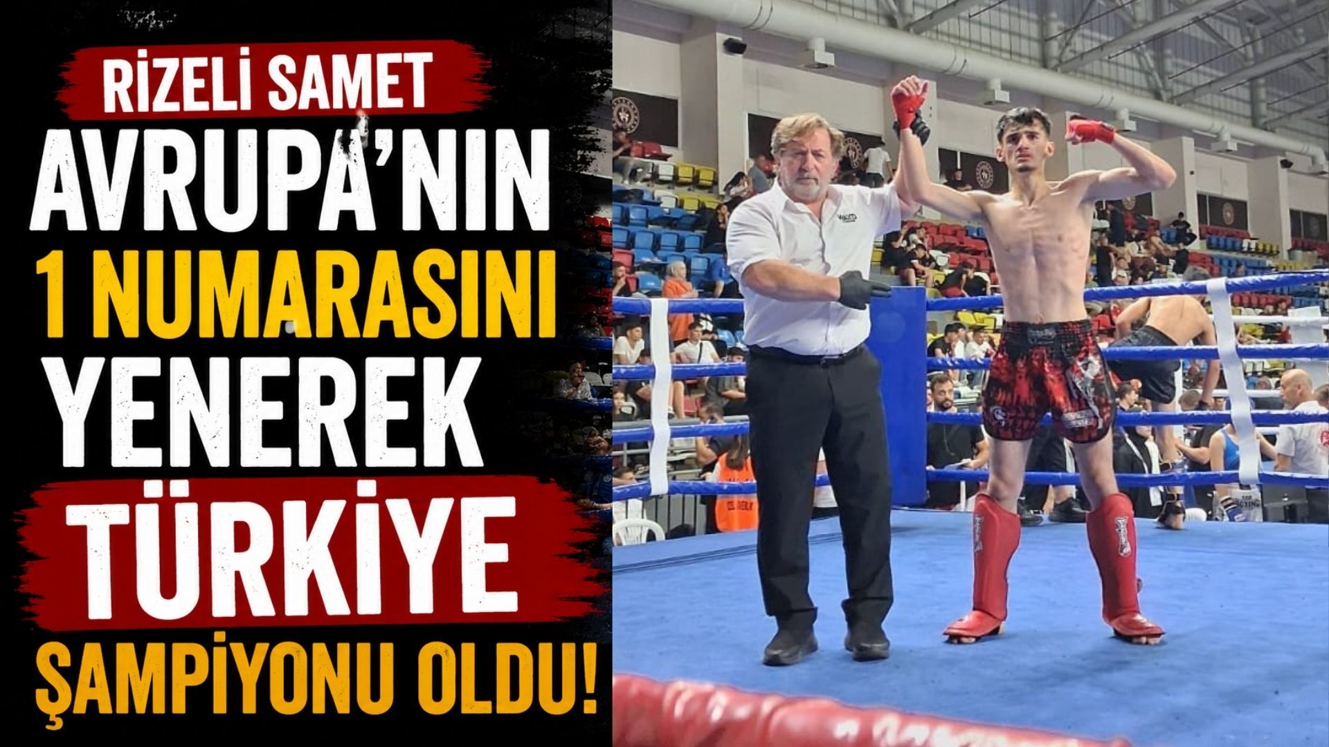 Rizeli Samet, Avrupa’nın 1 Numarasını Yenerek Türkiye Şampiyonu Oldu