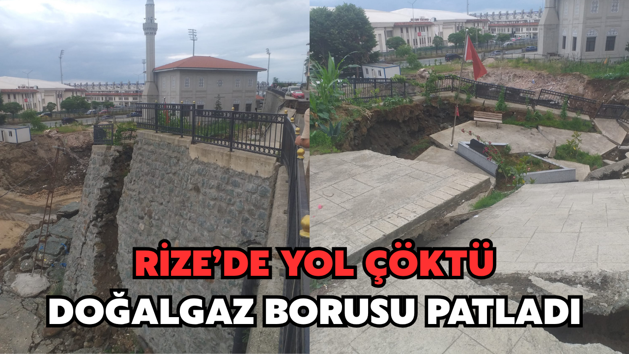Rize'de Yol Çöktü: Doğalgaz Borusu Patladı, İki Bina Tahliye Edildi
