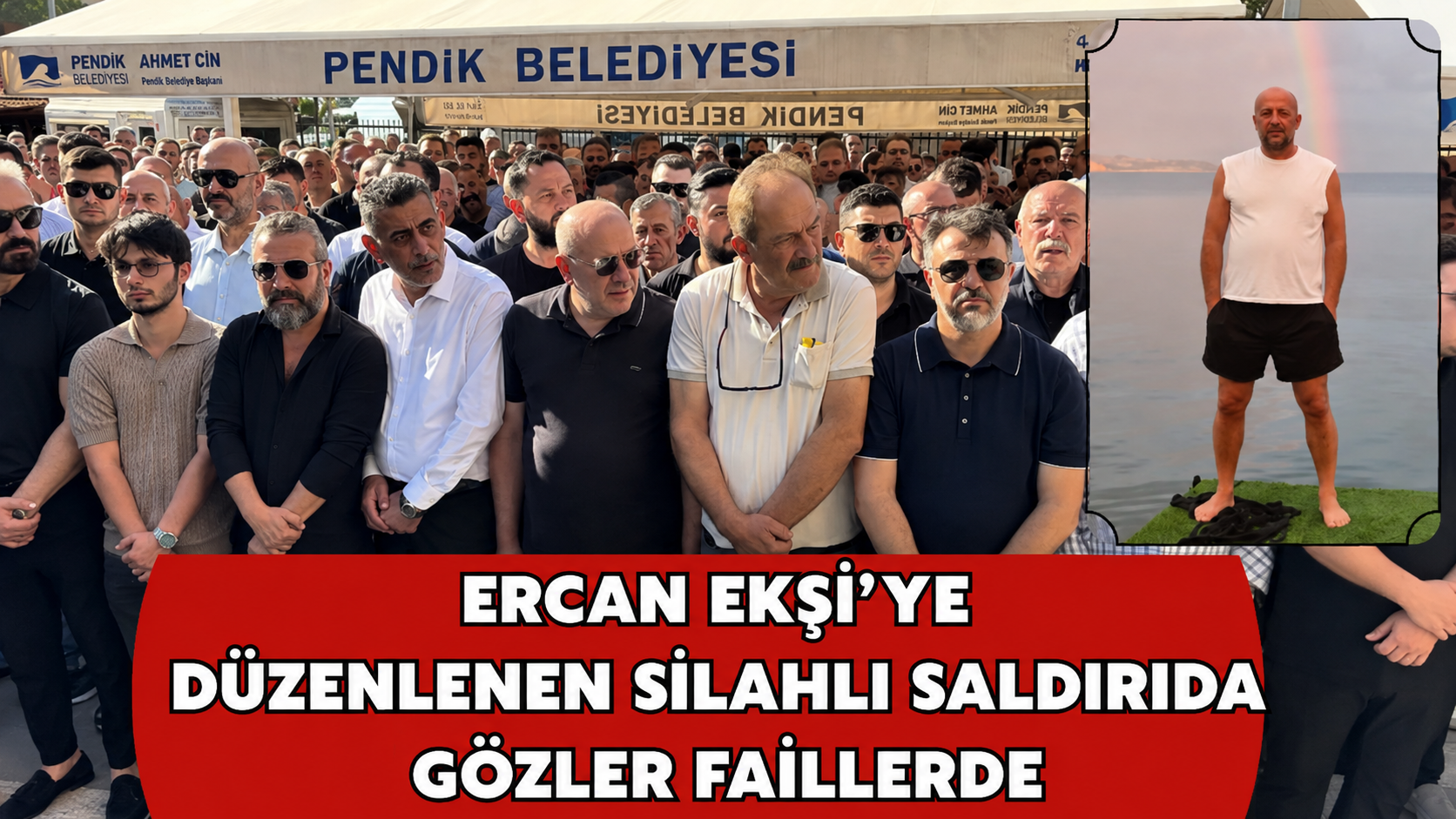 Ercan Ekşi'ye  Düzenlenen Silahlı Saldırıda Gözler Faillerde