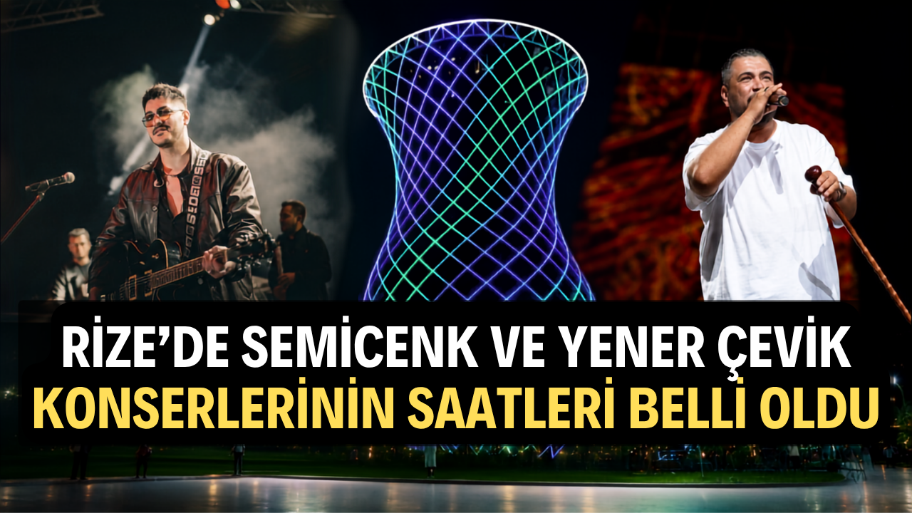 Rize’de Bugün Yapılacak Semicenk ve Yener Çevik Konserlerinin Saatleri Belli Oldu