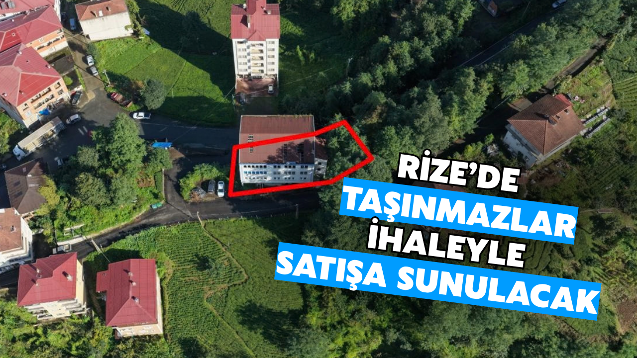 Rize’de 4 Taşınmaz İhaleyle Satışa Sunulacak
