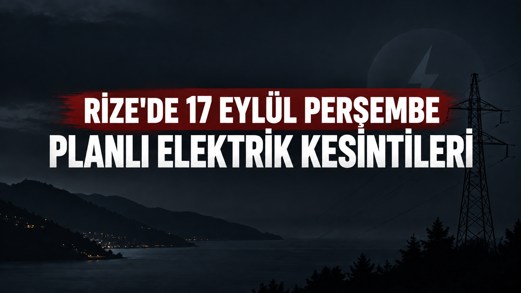 Rize’de 17 Eylül Perşembe Planlı Elektrik Kesintileri