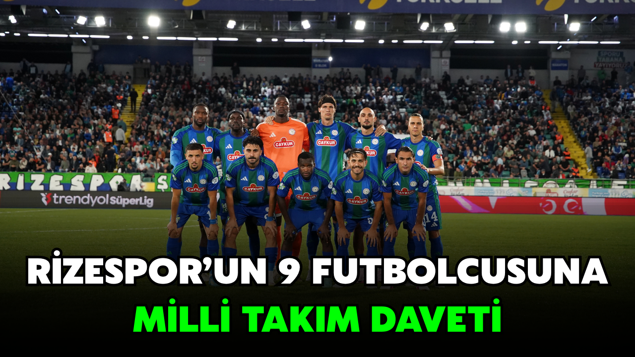 Çaykur Rizespor'un 9 Futbolcusuna Milli Davet