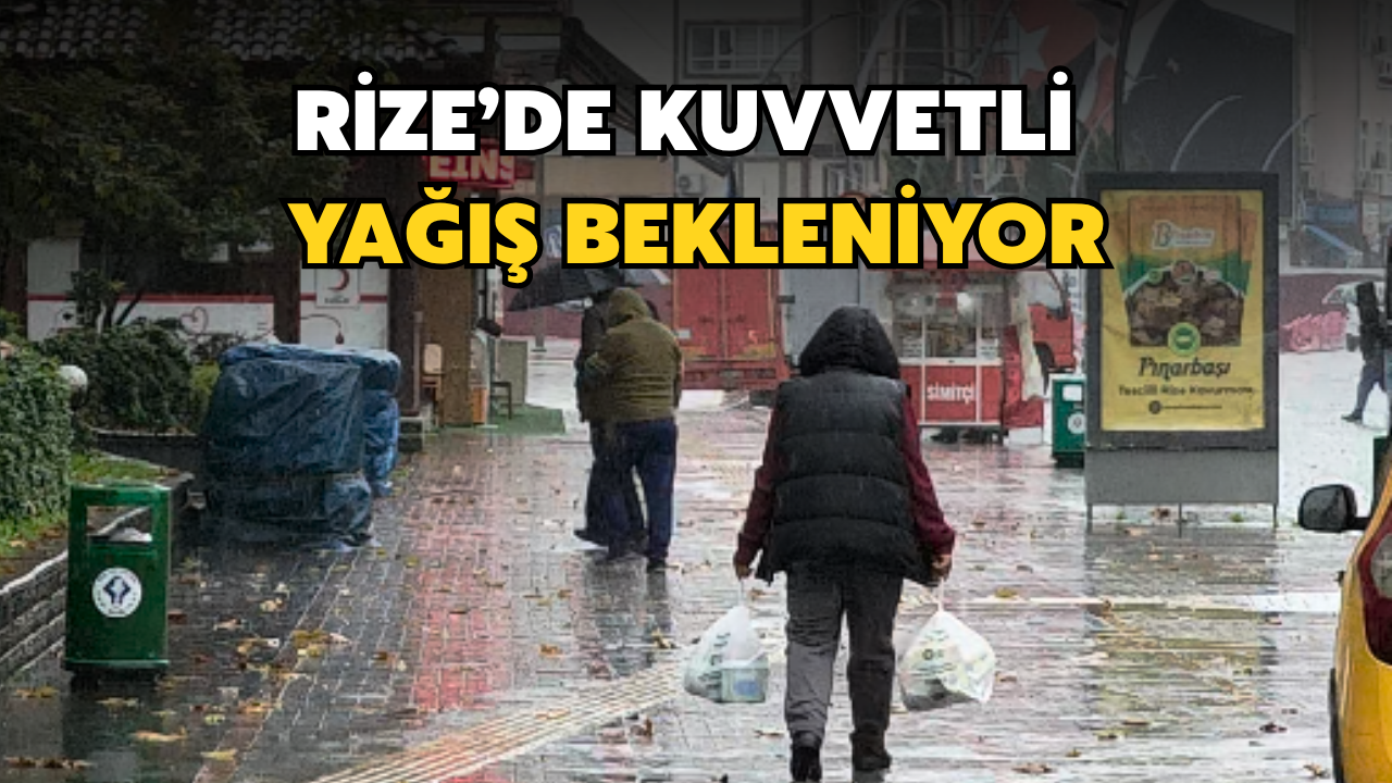 Rize İçin Kuvvetli Yağış Uyarısı