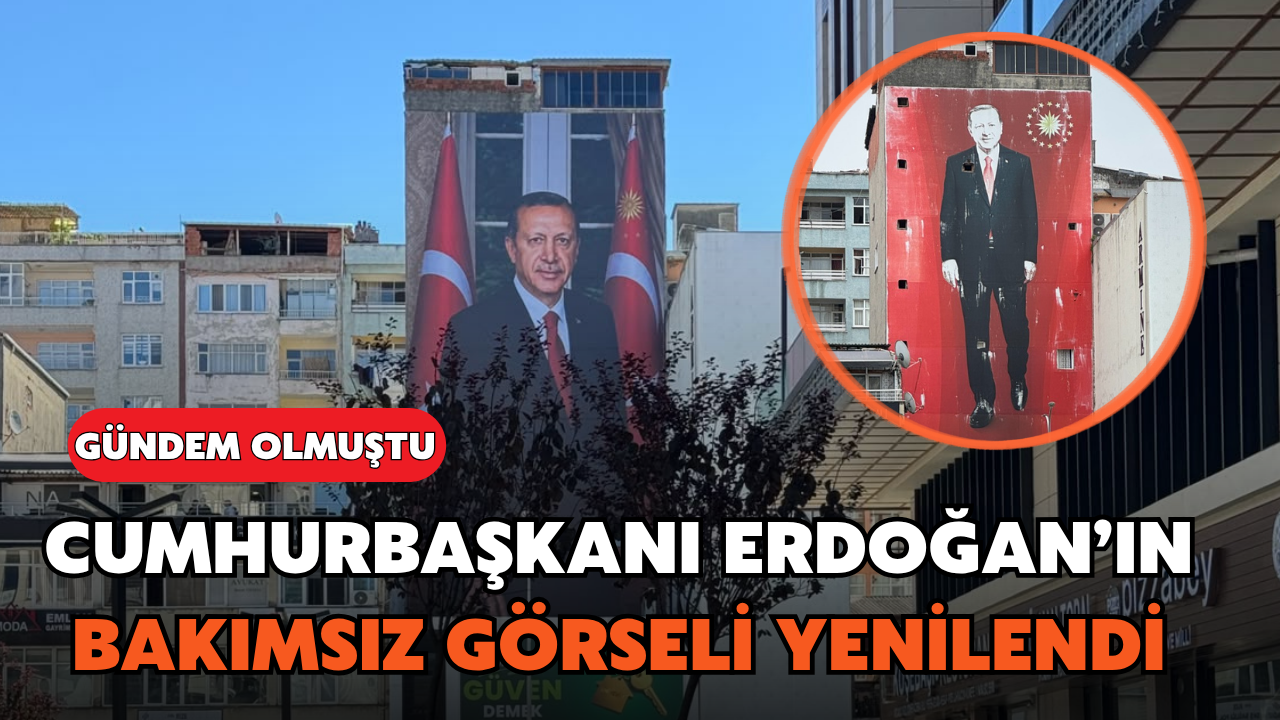 Cumhurbaşkanı Erdoğan’ın Bakımsız Görseli Yenilendi