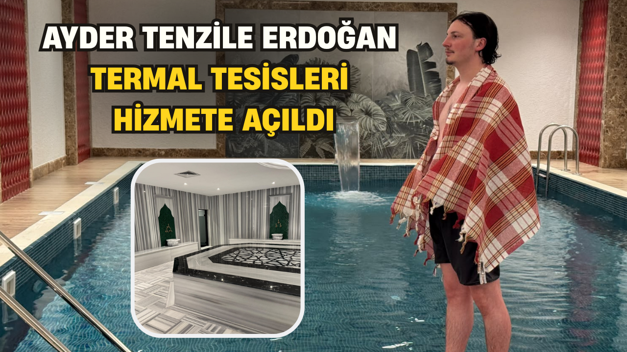 Ayder Tenzile Erdoğan Termal Tesisleri Hizmete Açıldı