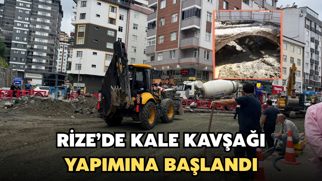 Rize’de Kale Kavşağı Yapımına Başlandı