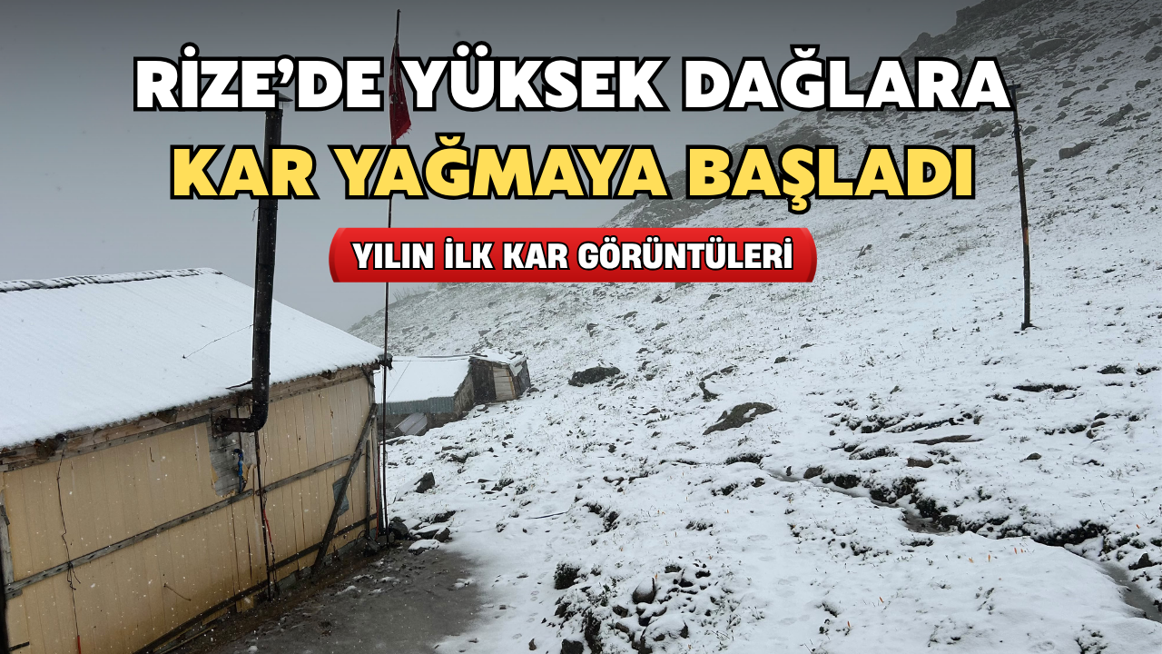 Rize'nin Yüksek Kesimlerine Kar Yağdı