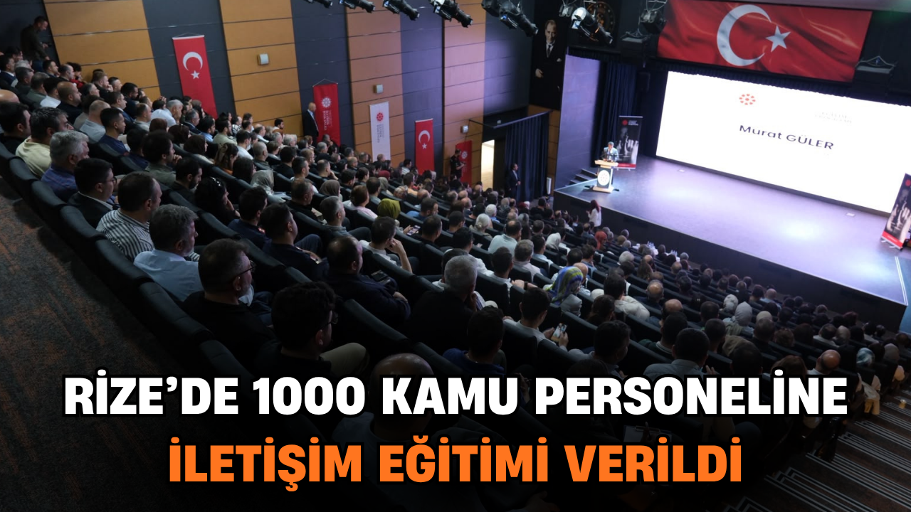 Rize'de 1000 Kamu Personeline İletişim Eğitimi Verildi