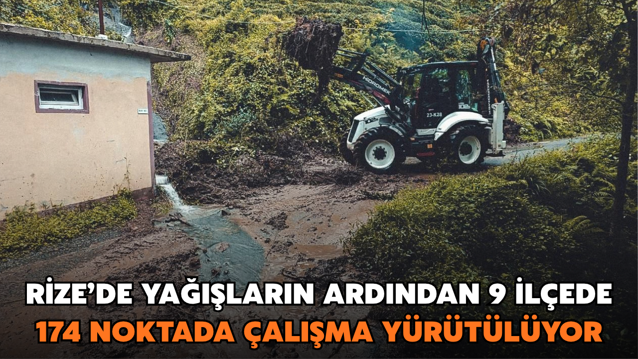 Rize’de Yağışların Ardından 9 İlçede 174 Noktada Çalışma Yürütülüyor