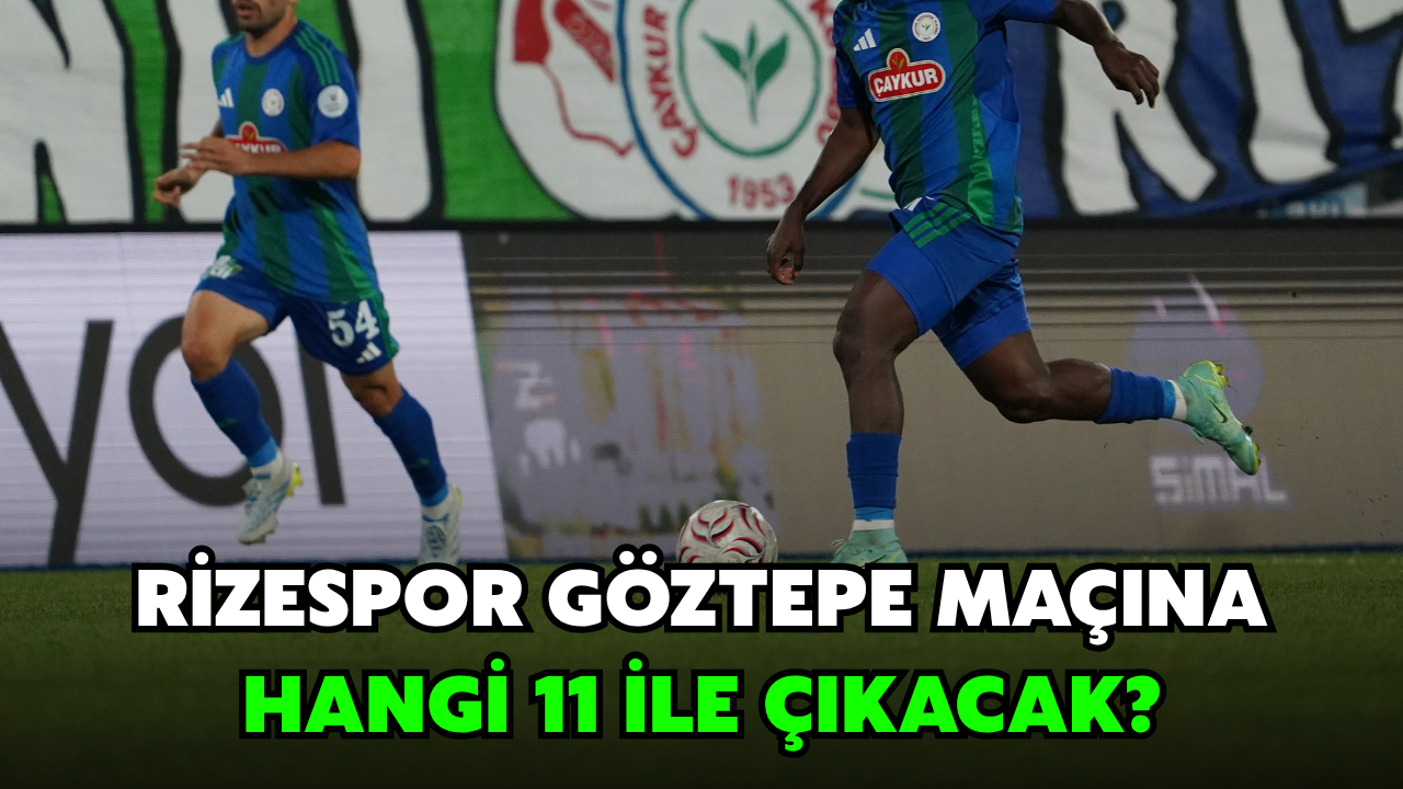 Rizespor, Göztepe deplasmanında Sahaya Hangi 11 İle Çıkacak