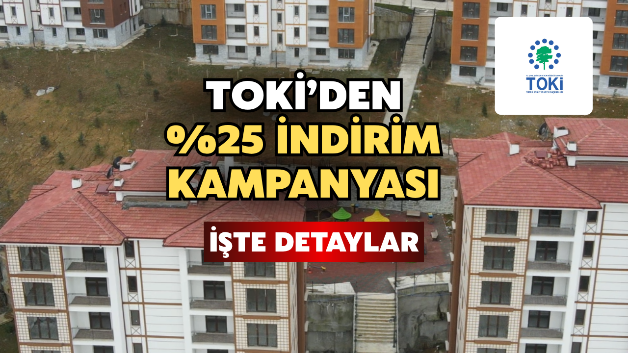 TOKİ'den Yüzde 25 İndirim Kampanyası: İşte Detaylar