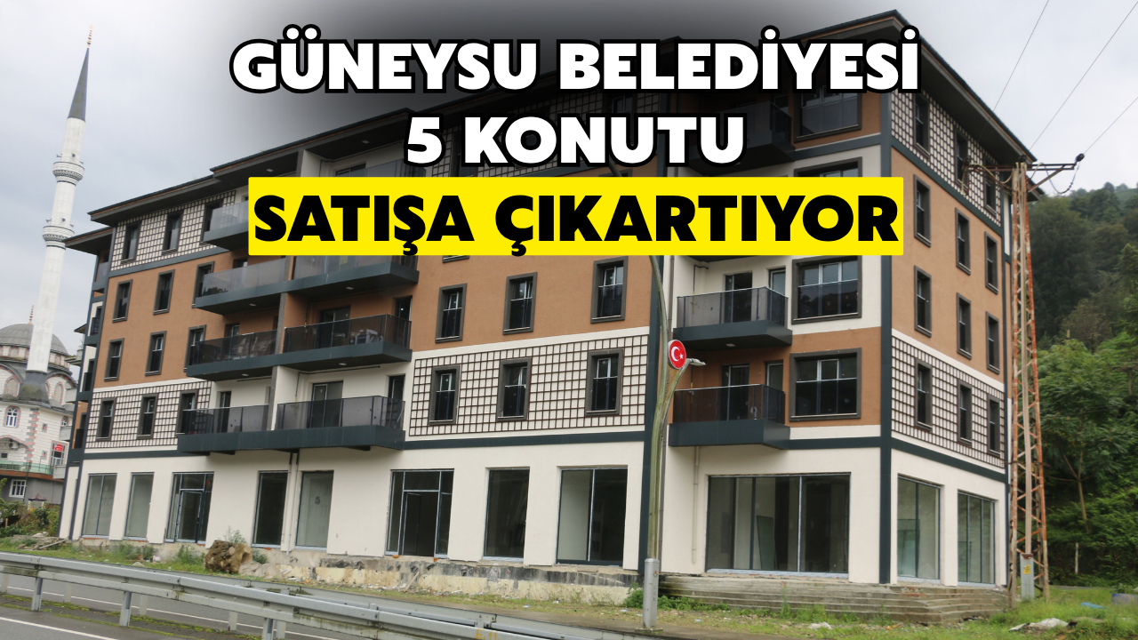 Güneysu Belediyesi 5 Konutu Satışa Çıkarıyor