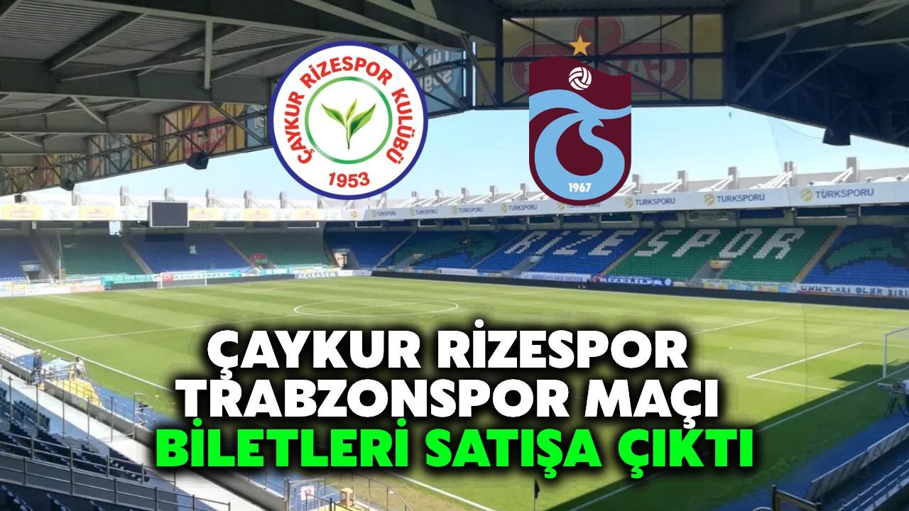 Çaykur Rizespor-Trabzonspor Maçının Biletleri Satışta! İşte Fiyatlar