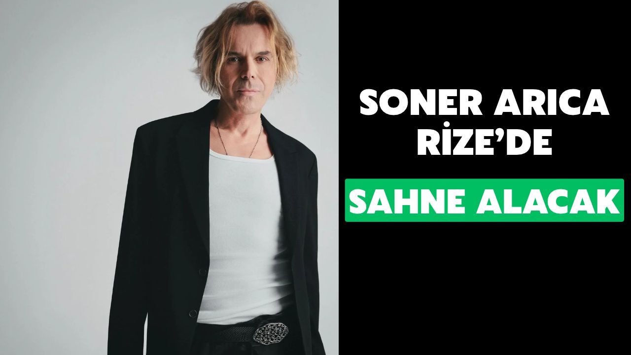 Soner Arıca Rize'de Sahne Alacak