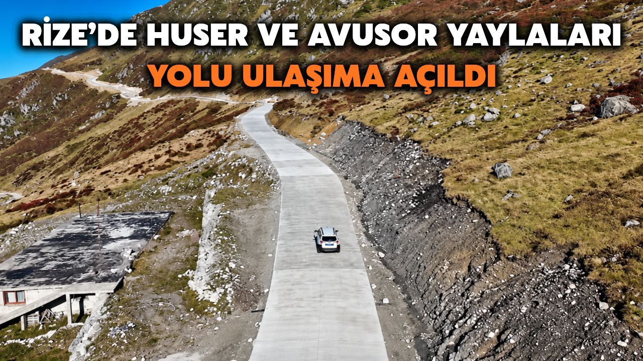 Rize’de Huser Ve Avusor Yaylaları Yolu Ulaşıma Açıldı