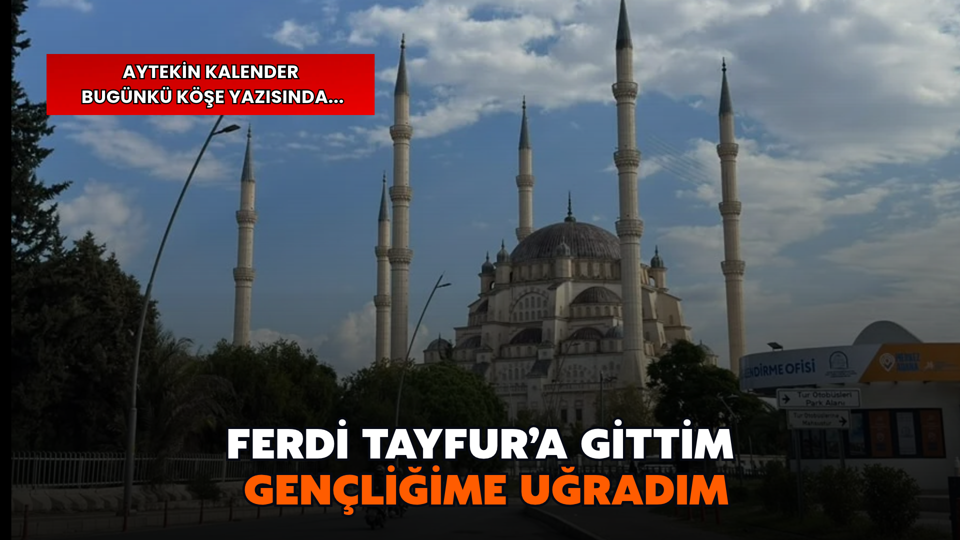 Adana’nın Hatırası Güzel, Peki Bugünü?