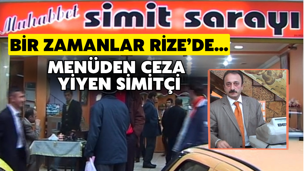 Bir Zamanlar Rize’de: Yemek Menüsünden Ceza Yiyen Simitçi