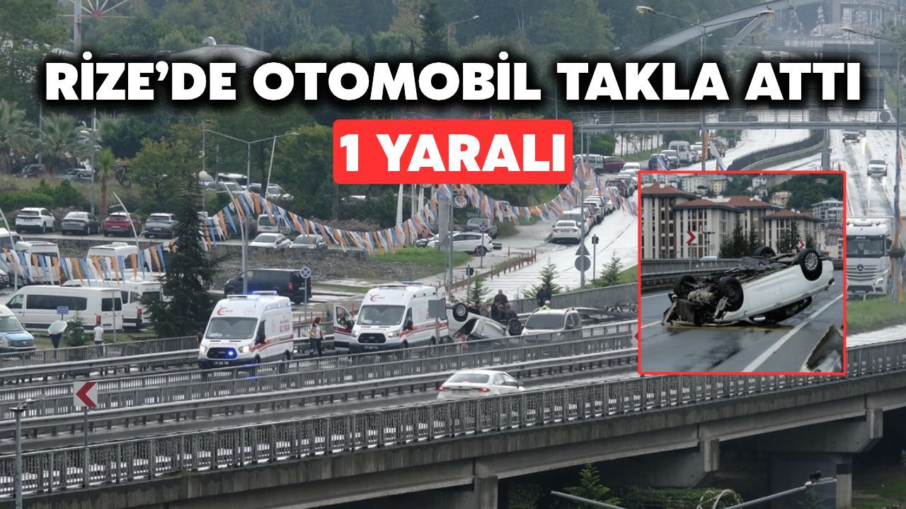 Rize'de Otomobil Takla Attı: 1 Yaralı