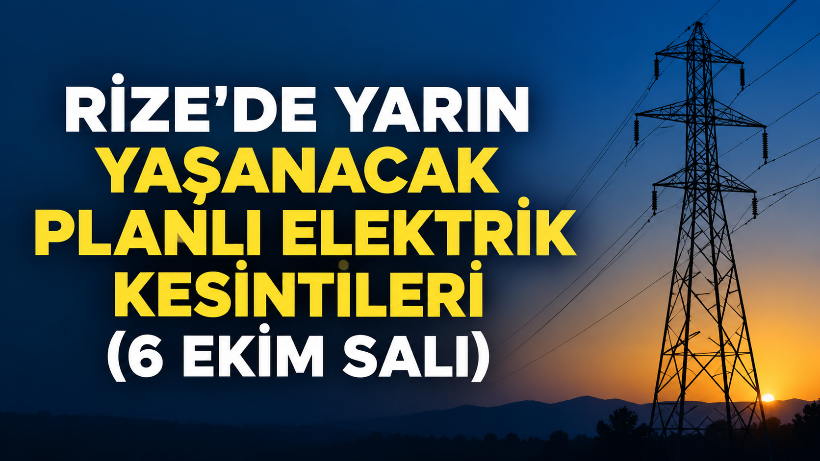 Rize Elektrik Kesintisi 6 Ekim 2026: Hangi İlçe ve Mahallelerde Elektrik Kesilecek?