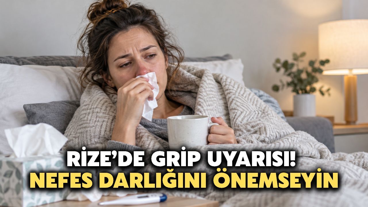 Rize’de Uzmanından Grip Uyarısı: İstirahatte Nefes Darlığında Hastaneye Başvurun